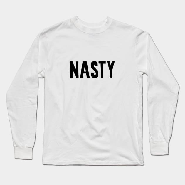 Nasty Long Sleeve T-Shirt by NotoriousMedia